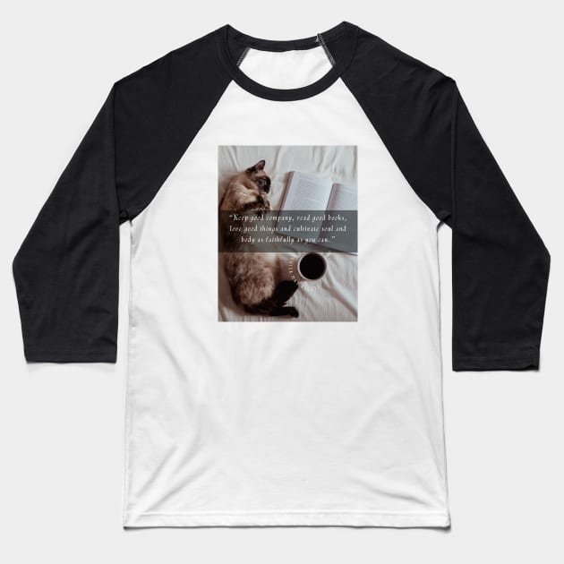 Louisa May Alcott quote:Keep good company, read good books, love good things and cultivate soul and body as faithfully as you can Baseball T-Shirt by artbleed